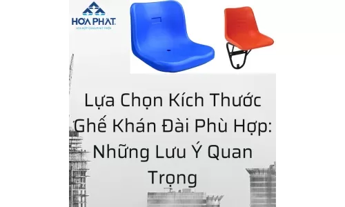 Lựa Chọn Kích Thước Ghế Khán Đài Phù Hợp: Những Lưu Ý Quan Trọng
