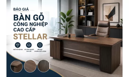 Báo giá Bàn gỗ công nghiệp cao cấp Stellar