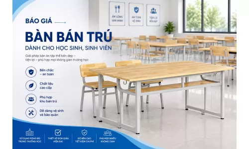 Báo giá Bàn bán trú dành cho học sinh, sinh viên