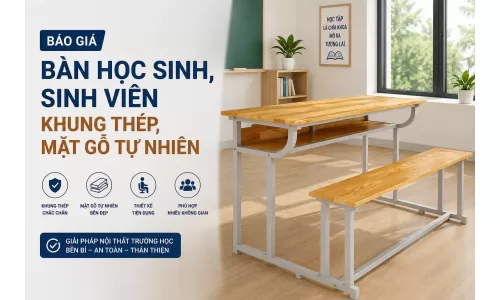 Báo giá Bàn học sinh, sinh viên khung thép, mặt gỗ tự nhiên